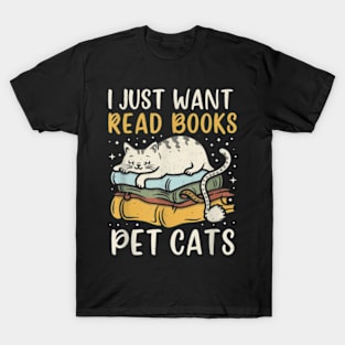 I Just Want To Read Books And Pet Cats T-Shirt